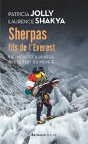 Couverture du livre « Sherpas, fils de l'Everest : vie, mort et business sur le toit du monde » de Patricia Jolly et Laurence Shakya aux éditions Arthaud