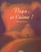 Couverture du livre « Papa, je t'aime ! » de Sebastien Braun aux éditions Pere Castor