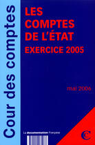 Couverture du livre « Les comptes de l'etat, exercice 2005 ; resultats et gestion budgetaire de l'etat » de  aux éditions Documentation Francaise