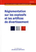 Couverture du livre « Règlementation sur les explosifs et les artifices de divertissement » de  aux éditions Direction Des Journaux Officiels