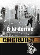 Couverture du livre « Cherub t.7 ; à la dérive » de Robert Muchamore aux éditions Casterman Jeunesse