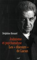 Couverture du livre « Judaïsme et psychanalyse - Les discours de Lacan » de Delphine Renard aux éditions Cerf