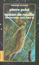 Couverture du livre « Les hommes sans futur Tome 2 : saison de rouille » de Pierre Pelot aux éditions Denoel