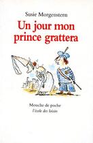 Couverture du livre « Un jour mon prince grattera » de Susie Morgenstern aux éditions Ecole Des Loisirs