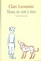 Couverture du livre « Shaza ne sert a rien » de Laroussinie Claire aux éditions Ecole Des Loisirs