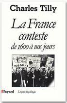 Couverture du livre « La France conteste ; de 1600 à nos jours » de Charles Tilly aux éditions Fayard