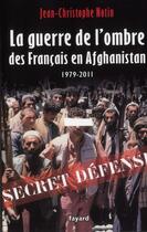 Couverture du livre « La guerre de l'ombre des Français en Afghanistan » de Jean-Christophe Notin aux éditions Fayard
