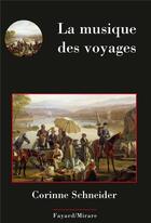 Couverture du livre « La musique du voyage » de Corinne Schneider aux éditions Fayard