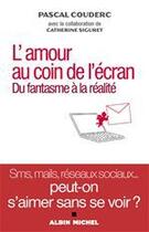 Couverture du livre « L'amour au coin de l'écran ; du fantasme à la réalité » de Catherine Siguret et Pascal Couderc aux éditions Albin Michel