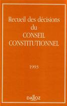 Couverture du livre « Recueil des décisions du Conseil constitutionnel (édtiion 1993) » de  aux éditions Dalloz