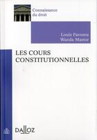 Couverture du livre « Les cours constitutionnelles » de Louis Favoreu et Wanda Mastor aux éditions Dalloz