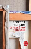 Couverture du livre « Le passé aux trousses » de Rebecca Scherm aux éditions Le Livre De Poche