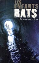 Couverture du livre « Les enfants-rats » de Francoise Jay aux éditions Plon
