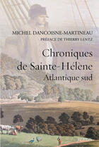 Couverture du livre « Chroniques de Sainte-Hélène ; Atlantique sud » de Michel Dancoisne-Martineau aux éditions Perrin