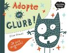 Couverture du livre « Adopte un glurb » de Elise Gravel aux éditions Didier Jeunesse