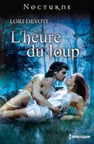 Couverture du livre « L'heure du loup » de Lori Devoti aux éditions Harlequin