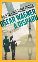 Couverture du livre « Oscar Wagner a disparu » de Jean-Christophe Portes aux éditions J'ai Lu