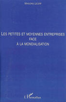 Couverture du livre « Les petites et moyennes entreprises face à la mondialisation » de Marjorie Lecerf aux éditions L'harmattan