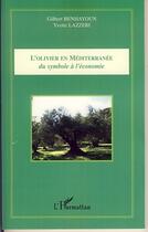 Couverture du livre « L'olivier en méditerranée ; du symbole à l'économie » de Gilbert Benhayoun et Yvette Lazzeri aux éditions Editions L'harmattan