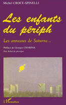 Couverture du livre « Les enfants du periph ; les anneaux de Saturne » de Michel Croce-Spinelli aux éditions Editions L'harmattan