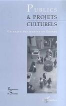 Couverture du livre « PUBLICS ET PROJETS CULTURELS » de Viviane Huchard et Catherine Balle et Dominique Poulot et Elisabeth Clave aux éditions Editions L'harmattan