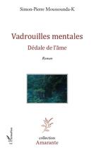 Couverture du livre « Vadrouilles mentales ; dédale de l'âme » de Simon-Pierre Moussounda aux éditions L'harmattan