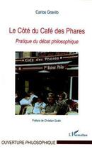 Couverture du livre « Le cote du cafe des phares ; pratique du debat philosophique » de Gravito Carlos aux éditions L'harmattan