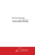 Couverture du livre « Success-story » de Patricia Oszvald aux éditions Le Manuscrit