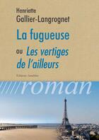 Couverture du livre « La fugueuse ou les vertiges de l'ailleurs » de Henriette Gallier-Langrognet aux éditions Amalthee