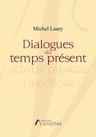 Couverture du livre « Dialogues du temps présent » de Michel Laury aux éditions Amalthee