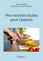 Couverture du livre « Mes recettes faciles pour l'anÃ©mie t.1 » de Cedric Menard aux éditions Books On Demand