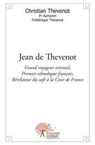 Couverture du livre « Jean de thevenot » de Christian Thevenot aux éditions Edilivre