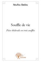 Couverture du livre « Souffle de vie » de Noufou Badou aux éditions Edilivre