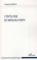 Couverture du livre « L'ontologie de Merleau-Ponty » de Francois Heidsieck aux éditions L'harmattan