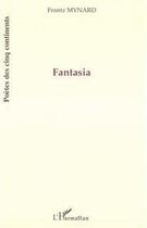 Couverture du livre « Fantasia » de Frantz Mynard aux éditions Editions L'harmattan