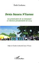 Couverture du livre « Denis Sassou N'Guesso ; les grands faits de sa campagne à l'élection présidentielle de 2009 » de Emile Gankama aux éditions L'harmattan