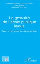 Couverture du livre « La gratuité de l'école publique laïque ; pour promouvoir la mixité sociale » de Eddy Khaldi et Collectif aux éditions L'harmattan
