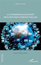 Couverture du livre « La patrimonialisation des données personnelles » de Alizee Vaast aux éditions L'harmattan