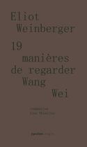 Couverture du livre « 19 manières de regarder Wang Wei » de Eliot Weinberger aux éditions Ypsilon
