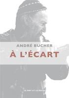 Couverture du livre « À l'écart » de Andre Bucher aux éditions Le Mot Et Le Reste