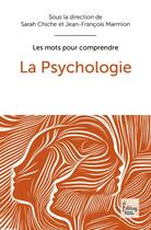 Couverture du livre « La psychologie » de Jean-Francois Marmion et Sarah Chiche aux éditions Sciences Humaines