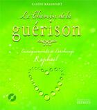 Couverture du livre « Le chemin de la guerison - enseignements de l'archange raphael + cd inclus » de Karine Malenfant aux éditions Exergue