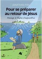 Couverture du livre « Pour se préparer au retour de Jésus : message à l'Eglise d'aujourd'hui » de Jonathan Pira aux éditions Viens Et Vois