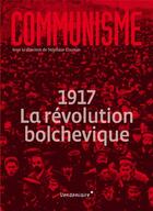Couverture du livre « Communisme 2017 ; 1917 la revolution bolchevique » de Stephane Courtois aux éditions Vendemiaire