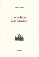Couverture du livre « Les maladies de la littérature » de Hassan Wahbi aux éditions Al Manar
