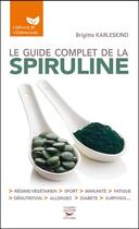 Couverture du livre « Le guide complet de la spiruline » de Brigitte Karleskind aux éditions Thierry Souccar