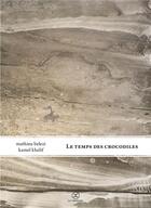 Couverture du livre « Le temps des crocodiles » de Mathieu Belezi et Kamel Khelif aux éditions Le Tripode