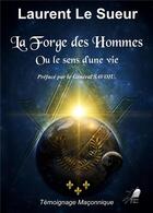 Couverture du livre « La forge des hommes : ou le sens d'une vie » de Laurent Lesueur aux éditions Libre2lire