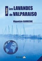 Couverture du livre « Les lavandes de valparaiso » de Garresne Hippolyte aux éditions Saint Honore Editions