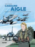 Couverture du livre « Caroline Aigle : première femme pilote de chasse en escadron de combat » de Jean-Francois Vivier et Francesco Rizzato aux éditions Plein Vent